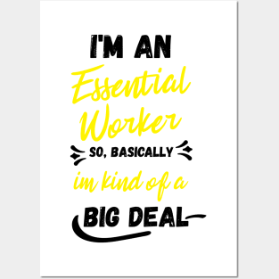 i'm an essential work so i'm a big deal Posters and Art